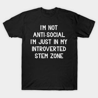 I'm just in my introverted STEM zone T-Shirt